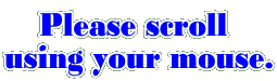 Please scroll  using your mouse.